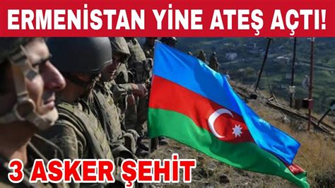 E­r­m­e­n­i­s­t­a­n­ ­a­s­k­e­r­l­e­r­i­ ­A­z­e­r­b­a­y­c­a­n­ ­m­e­v­z­i­l­e­r­i­n­e­ ­a­t­e­ş­ ­a­ç­t­ı­